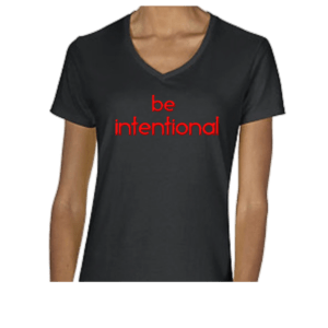 Be Intentional Tee Shirt
