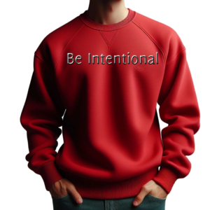 Be Intentional-Sweatshirt